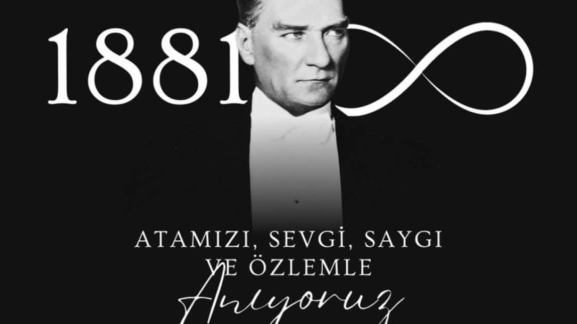 Cumhuriyetimizin kurucusu,Baş Öğretmenimiz Mustafa Kemal Atatürk'ün vefatının 85.yılı münasebetiyle okulumuzda anma töreni düzenlendi.
